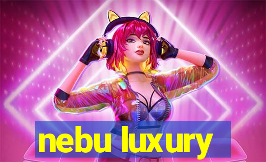 nebu luxury